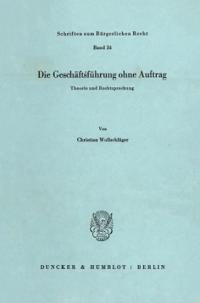Die Geschaftsfuhrung Ohne Auftrag: Theorie Und Rechtsprechung