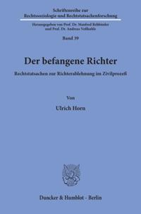Der Befangene Richter: Rechtstatsachen Zur Richterablehnung Im Zivilprozess