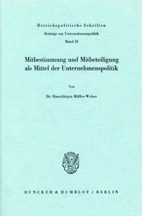 Mitbestimmung Und Mitbeteiligung ALS Mittel Der Unternehmenspolitik
