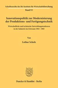 Innovationspolitik zur Modernisierung der Produktions- und Fertigungstechnik.