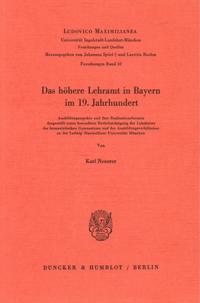 Das höhere Lehramt in Bayern im 19. Jahrhundert.