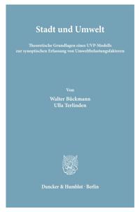 Stadt Und Umwelt: Theoretische Grundlagen Eines Uvp-Modells Zur Synoptischen Erfassung Von Umweltbelastungsfaktoren