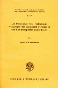 Die Belastungs- Und Verteilungswirkungen Der Indirekten Steuern in Der Bundesrepublik Deutschland
