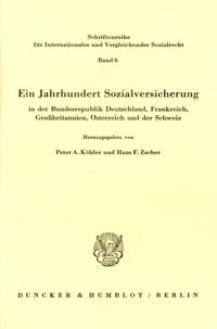 Ein Jahrhundert Sozialversicherung - In Der Bundesrepublik Deutschland, Frankreich, Grossbritannien, Osterreich Und Der Schweiz