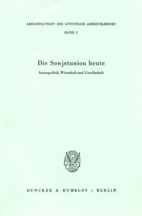 Die Sowjetunion Heute: Innenpolitik, Wirtschaft Und Gesellschaft