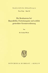 Die Konkurrenz Bei Dauerdelikt, Fortsetzungstat Und Zeitlich Gestreckter Gesetzesverletzung