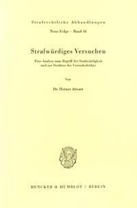 Strafwurdiges Versuchen: Eine Analyse Zum Begriff Der Strafwurdigkeit Und Zur Struktur Des Versuchsdelikts