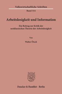 Arbeitslosigkeit Und Information: Ein Beitrag Zur Kritik Der Neoklassischen Theorie Der Arbeitslosigkeit