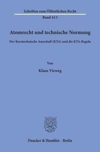 Atomrecht Und Technische Normung: Der Kerntechnische Ausschuss (Kta) Und Die Kta-Regeln