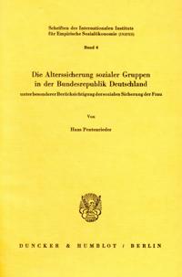 Die Alterssicherung Sozialer Gruppen in Der Bundesrepublik Deutschland: Unter Besonderer Berucksichtigung Der Sozialen Sicherung Der Frau.