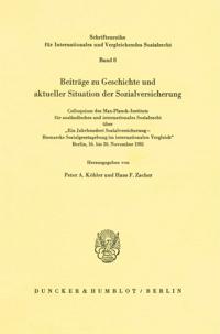 Beitrage Zu Geschichte Und Aktueller Situation Der Sozialversicherung: Colloquium Des Max-Planck-Instituts Fur Auslandisches Und Internationales Sozia