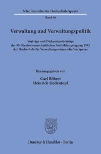 Verwaltung Und Verwaltungspolitik: Vortrage Und Diskussionsbeitrage Der 5. Staatswissenschaftlichen Fortbildungstagung 1982 Der Hochschule Fur Verwalt