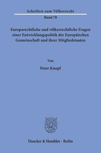 Europarechtliche Und Volkerrechtliche Fragen Einer Entwicklungspolitik Der Europaischen Gemeinschaft Und Ihrer Mitgliedstaaten
