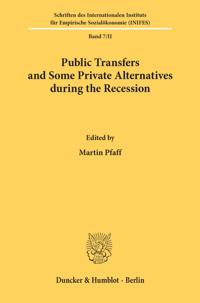 Public Transfers and Some Private Alternatives During the Recession: Papers Presented at an International Scientific Conference of the Deutsche Forsch