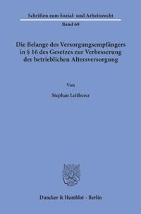 Die Belange Des Versorgungsempfangers in 16 Des Gesetzes Zur Verbesserung Der Betrieblichen Altersversorgung