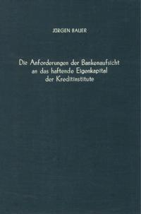 Die Anforderungen der Bankenaufsicht an das haftende Eigenkapital der Kreditinstitute.