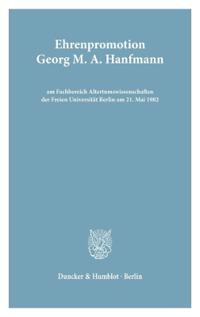 Ehrenpromotion Georg M. A. Hanfmann Am Fb Altertumswissenschaften Der Fu Berlin