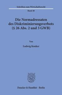 Die Normadressaten Des Diskriminierungsverbots ( 26 Abs. 2 Und 3 Gwb)