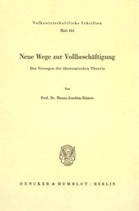 Neue Wege Zur Vollbeschaftigung: Das Versagen Der Okonomischen Theorie