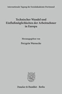 Technischer Wandel Und Einflussmoglichkeiten Der Arbeitnehmer in Europa: Red. Bearb.: Tonyo Schreiber