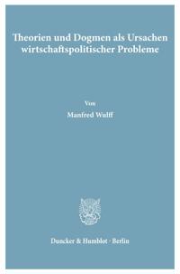 Theorien Und Dogmen ALS Ursachen Wirtschaftspolitischer Probleme