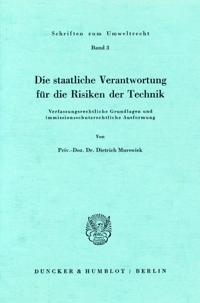 Die Staatliche Verantwortung Fur Die Risiken Der Technik: Verfassungsrechtliche Grundlagen Und Immissionsschutzrechtliche Ausformung