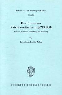 Das Prinzip Der Naturalrestitution in 249 Bgb: Herkunft, Historische Entwicklung Und Bedeutung