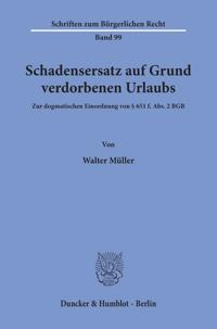 Schadensersatz Auf Grund Verdorbenen Urlaubs: Zur Dogmatischen Einordnung Von 651 F. Abs. 2 Bgb