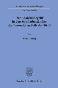 Der Absichtsbegriff in Den Straftatbestanden Des Besonderen Teils Des Stgb