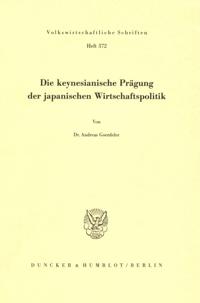 Die keynesianische Prägung der japanischen Wirtschaftspolitik.