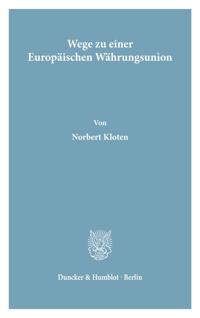 Wege Zu Einer Europaischen Wahrungsunion: Chancen Und Risiken