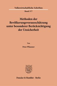 Methoden der Bevölkerungsvorausschätzung unter besonderer Berücksichtigung der Unsicherheit.
