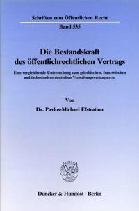 Die Bestandskraft Des Offentlichrechtlichen Vertrags: Eine Vergleichende Untersuchung Zum Griechischen, Franzosischen Und Insbesondere Deutschen Verwa