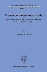 Frauen Im Bundesgrenzschutz: Folge Der Gleichberechtigung Oder Verstoss Gegen Art. 12 a Abs. 4 Satz 2 Gg?