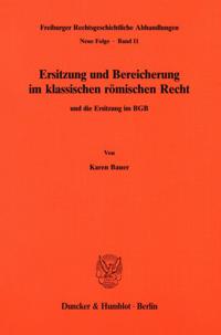Ersitzung Und Bereicherung Im Klassischen Romischen Recht Und Die Ersitzung Im Bgb