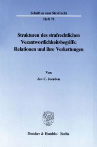 Strukturen Des Strafrechtlichen Verantwortlichkeitsbegriffs: Relationen Und Ihre Verkettungen