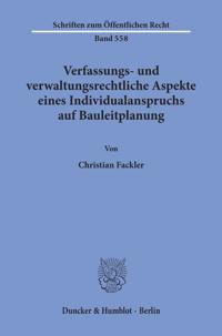 Verfassungs- Und Verwaltungsrechtliche Aspekte Eines Individualanspruchs Auf Bauleitplanung