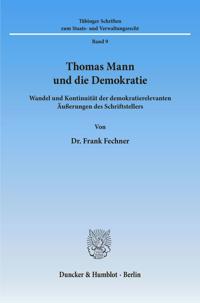 Thomas Mann Und Die Demokratie: Wandel Und Kontinuitat Der Demokratierelevanten Ausserungen Des Schriftstellers