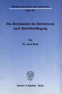 Das Restmandat Des Betriebsrats Nach Betriebsstillegung