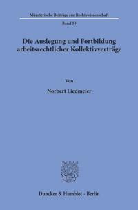 Die Auslegung und Fortbildung arbeitsrechtlicher Kollektivverträge.