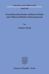 Grenzuberschreitendes Nukleares Risiko Und Volkerrechtlicher Schutzanspruch