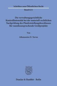 Die Verwaltungsgerichtliche Kontrollintensitat Bei Der Materiell-Rechtlichen Nachprufung Des Planfeststellungsbeschlusses Fur Raumbeanspruchende Gross