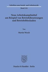 Neue Arbeitskampfmittel Am Beispiel Von Betriebsbesetzungen Und Betriebsblockaden