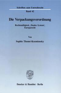 Die Verpackungsverordnung: Rechtmassigkeit, 'duales System', Europarecht