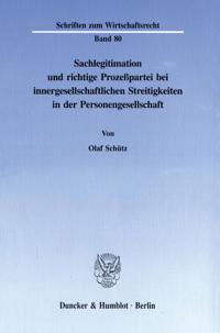 Sachlegitimation Und Richtige Prozesspartei Bei Innergesellschaftlichen Streitigkeiten in Der Personengesellschaft