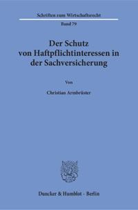 Der Schutz von Haftpflichtinteressen in der Sachversicherung.