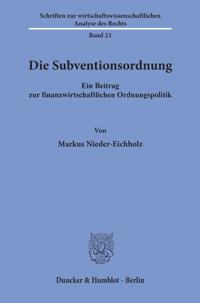 Die Subventionsordnung: Ein Beitrag Zur Finanzwirtschaftlichen Ordnungspolitik