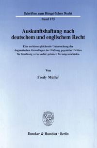 Auskunftshaftung Nach Deutschem Und Englischem Recht: Eine Rechtsvergleichende Untersuchung Der Dogmatischen Grundlagen Der Haftung Gegenuber Dritten