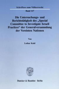 Die Untersuchungs- Und Berichtstatigkeit Des 'special Committee to Investigate Israeli Practices' Der Generalversammlung Der Vereinten Nationen