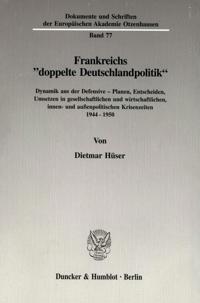 Frankreichs 'Doppelte Deutschlandpolitik: Dynamik Aus Der Defensive - Planen, Entscheiden, Umsetzen in Gesellschaftlichen Und Wirtschaftlichen, Innen-